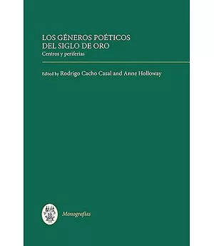 Los Generos Poeticos Del Siglo De Oro: Centros Y Periferias