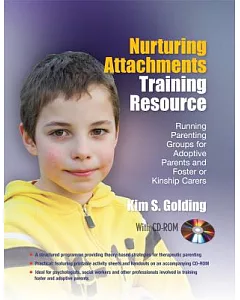 Nurturing Attachments Training Resource: Running Parenting Groups for Adoptive Parents and Kinship Carers