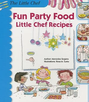 Fun Party Food: Little Chef Recipes