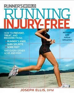 Running Injury-Free: How to Prevent, Treat, and Recover from Runner’s Knee, Shin Splints, Sore Feet and Every Other Ache and Pai