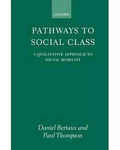 Pathways to Social Class: A Qualitative Approach to Social Mobility
