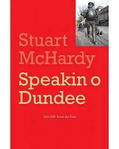 Speakin O Dundee: Tales Lang Tellt Aroun the Toun