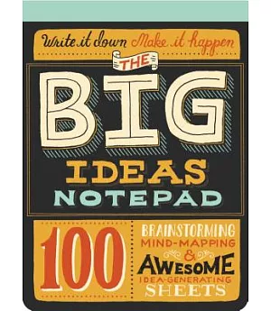 The Big Ideas Notepad: 100 Brainstorming, Mind-mapping & Awesome Idea-generating Sheets