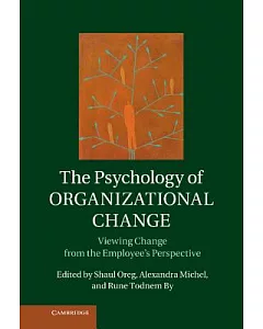 The Psychology of Organizational Change: Viewing Change from the Employee’s Perspective