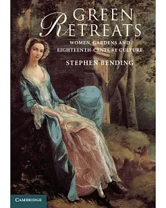 Green Retreats: Women, Gardens and Eighteenth-Century Culture