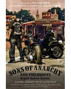 Sons of Anarchy and Philosophy: Brains Before Bullets