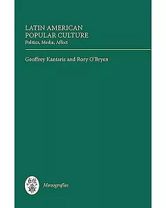 Latin American Popular Culture: Politics, Media, Affect