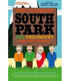The Ultimate South Park and Philosophy: Respect My Philosophah!