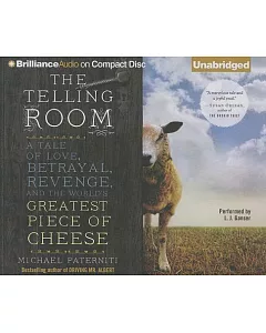 The Telling Room: A Tale of Love, Betrayal, Revenge, and the World’s Greatest Piece of Cheese