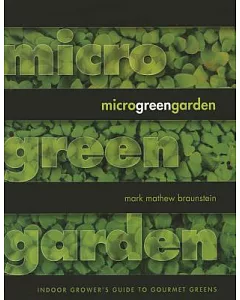 Microgreen Garden: The Indoor Grower’s Guide to Gourmet Greens