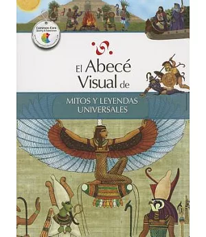 El abece visual de mitos y leyendas universales / The Illustrated Basics of World Myths and Legends