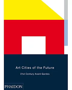 Art Cities of the Future: 21st Century Avant-Gardes