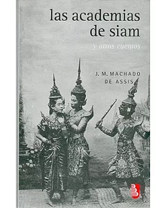 Las Academias De Siam/ the Academies of Siam: Y Otros Cuentos / And Other Stories