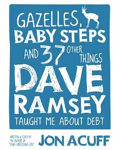 Gazelles, Baby Steps, and 37 Other Things Dave Ramsey Taught Me About Debt