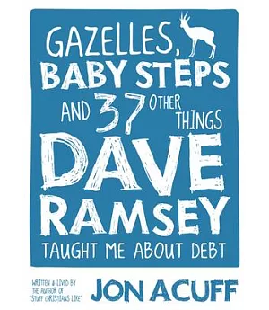 Gazelles, Baby Steps, and 37 Other Things Dave Ramsey Taught Me About Debt