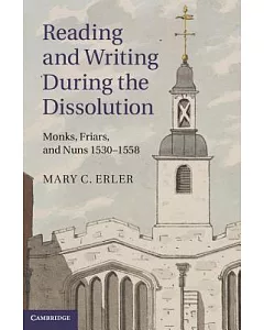 Reading and Writing During the Dissolution: Monks, Friars, and Nuns 1530-1558