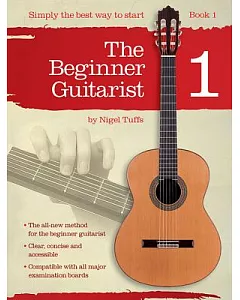The Beginner Guitarist - Book 1: The Beginner Guitarist - Book 1