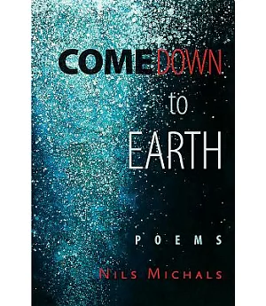 Come Down to Earth: Poems