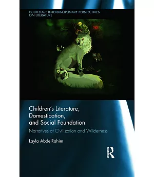 Children’s Literature, Domestication, and Social Foundation: Narratives of Civilization and Wilderness