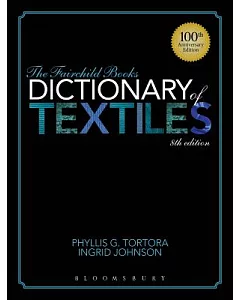 The Fairchild Books Dictionary of Textiles: 100th Anniversary Edition