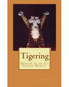 Tigering: Memoir of an Ivy League Mascot