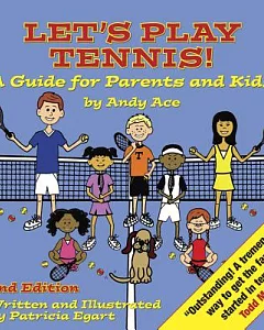 Let’s Play Tennis!: A Guide for Parents and Kids by Andy Ace