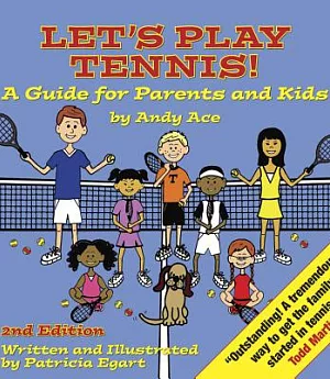Let’s Play Tennis!: A Guide for Parents and Kids by Andy Ace