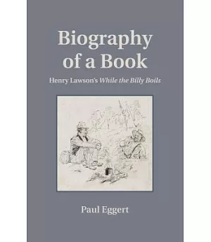Biography of a Book: Henry Lawson’s While the Billy Boils