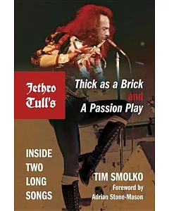 Jethro Tull’s Thick As a Brick and a Passion Play: Inside Two Long Songs