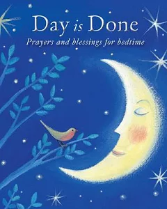 Day Is Done: Prayers and Blessings for Bedtime