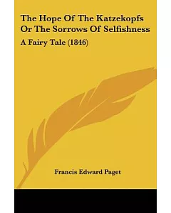 The Hope of the Katzekopfs or the Sorrows of Selfishness: A Fairy Tale