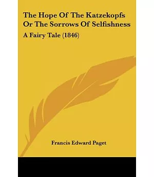 The Hope of the Katzekopfs or the Sorrows of Selfishness: A Fairy Tale