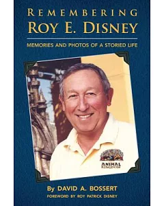 Remembering Roy E. Disney: Memories and Photos of a Storied Life
