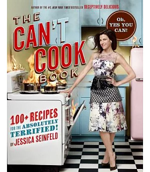 The Can’t Cook Book: 100+ Recipes for the Absolutely Terrified!