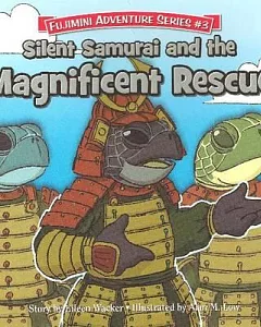 Silent Samurai and the Magnificent Rescue: Fujimini Adventure Series