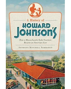 A History of Howard Johnson’s: How a Massachusetts Soda Fountain Became an American Icon