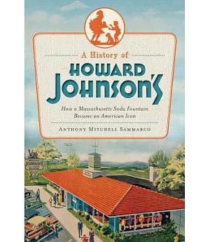 A History of Howard Johnson’s: How a Massachusetts Soda Fountain Became an American Icon
