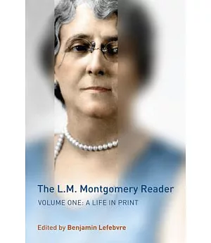 The L. M. Montgomery Reader: A Life in Print