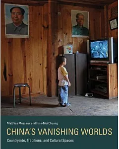 China’s Vanishing Worlds: Countryside, Traditions, and Cultural Spaces