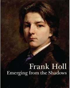 Frank Holl: Emerging from the Shadows