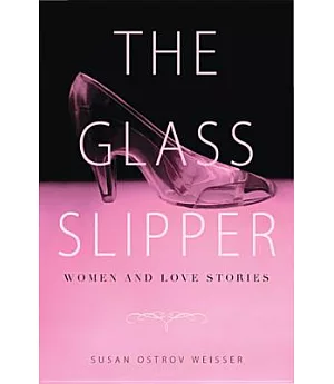 The Glass Slipper: Women and Love Stories