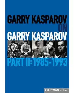 Garry kasparov on Garry kasparov: 1985-1993