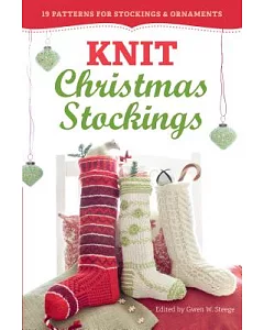 Knit Christmas Stockings: 19 Patterns for Stockings & Ornaments