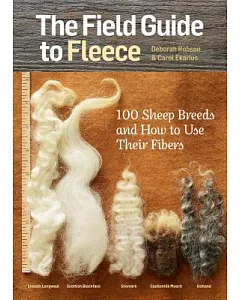 The Field Guide to Fleece: 100 Sheep Breeds & How to Use Their Fibers