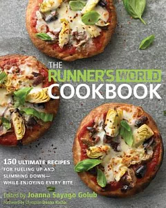 The Runner’s World Cookbook: 150 Ultimate Recipes For Fueling Up and Slimming Down - While Enjoying Every Bite