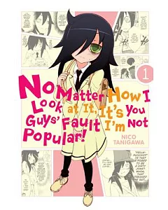 No Matter How I Look at It, It’s You Guys’ Fault I’m Not Popular! 1