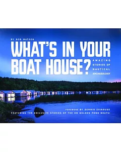 What’s in Your Boathouse?: Amazing Stories of Nautical Archaeology