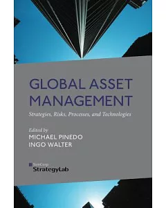Global Asset Management: Strategies, Risks, Processes, and Technologies