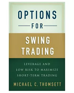 Options for Swing Trading: Leverage and Low Risk to Maximize Short-Term Trading