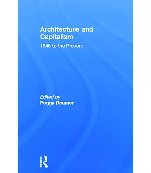 Architecture and Capitalism: 1845 to the Present
